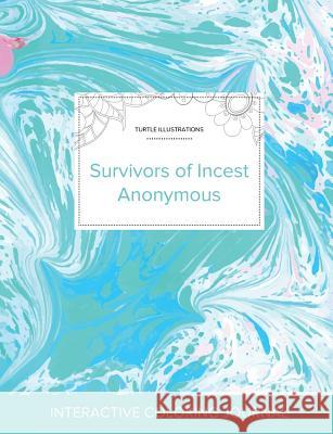 Adult Coloring Journal: Survivors of Incest Anonymous (Turtle Illustrations, Turquoise Marble) Courtney Wegner 9781360962443 Adult Coloring Journal Press