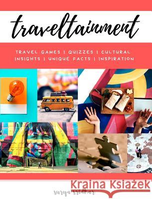 Traveltainment: Travel Games, Quizzes, Cultural Insights, Unique Facts and Inspiration Sridhar, Surya 9781364085049