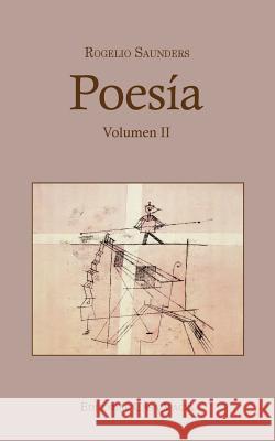 Poesía Volumen II Saunders, Rogelio 9781364106942