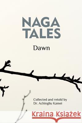 Naga Tales Dawn Dr Achingliu Kamei 9781364134358