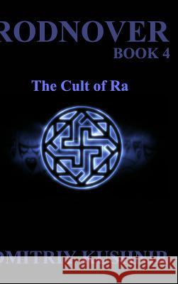 Rodnover: The Cult of Ra Kushnir, Dmitriy 9781364161774