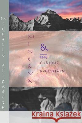 Minerva and The Curious Mountain Elizabeth, Michelle 9781364168414