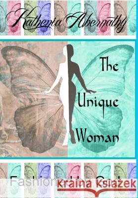 The Unique Woman: Fashioned by God Abernathy, Kathenia 9781364180171