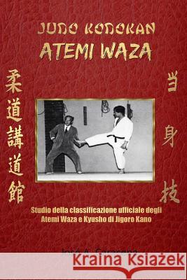 Judo Kodokan: Atemi Waza (Italiano) Jose A. Caracena 9781364204785
