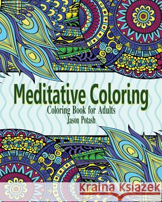 Meditative Coloring Books for Adults Jason Potash 9781364233112 Blurb