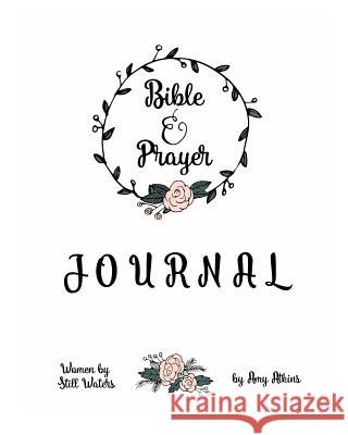 Bible Study and Prayer Journal for 101 Days for Women: Easy to Follow Journalling Companion to help enrich Bible Study and Prayer Life Atkins, Amy 9781364266837
