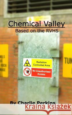 Chemical Valley: Based on the RVHS Charlie Perkins 9781364325978