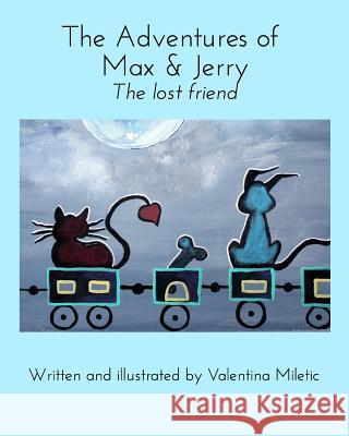 The Adventures of Max & Jerry: The lost friend Miletic, Valentina 9781364385385