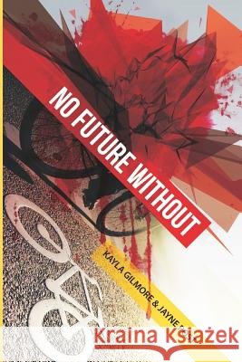 No Future Without: Based On A True Story Gilmore, Kayla 9781364406691