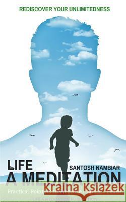 Life a Meditation: Practical Pointers to Presence > Space > Peace Nambiar, Santosh 9781364447427