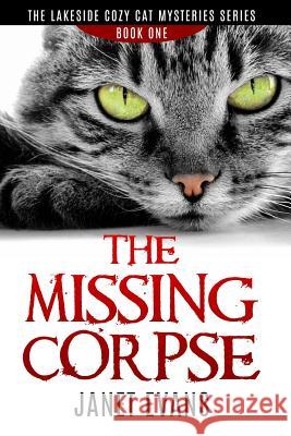 The Missing Corpse - The Lakeside Cozy Cat Mysteries Series Janet Evans 9781364489731 Blurb