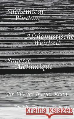 Alchemische Weisheit: Deutsch, English, Française Khan, Pir Vilayat Inayat 9781364503802