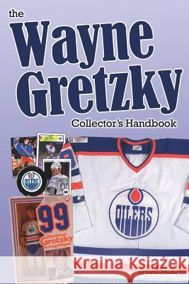 The Wayne Gretzky Collector's Handbook Richard Scott 9781364504588