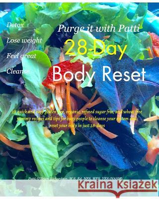 Purge it with Patti 28-Day Body Reset: Purge it with Patti 28-Day Body Reset O'Brien-Richardson, Patti 9781364544997 Blurb