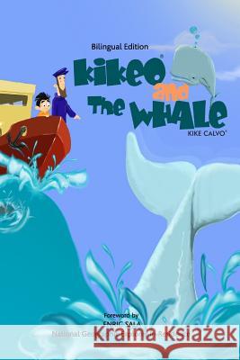 Kikeo and The Whale . A Dual Language Book for Children ( English - Spanish Bilingual Edition ): Foreword by Enric Sala, National Geographic Explorer- Calvo, Kike 9781364546212 Blurb