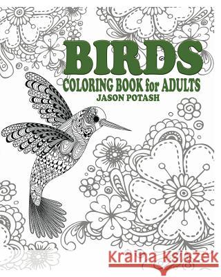 Birds Coloring Book for Adults Jason Potash 9781364607869 Blurb