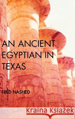 An Ancient Egyptian in Texas Fred Nashed 9781364659837