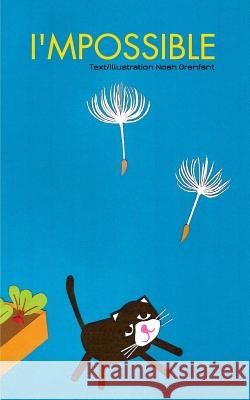 I'mpossible: Nothing is impossible Orenfant, Noah 9781364695828 Blurb