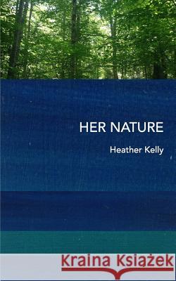 Her Nature Heather Kelly 9781364738235