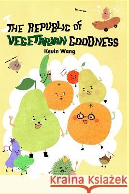 The Republic of Vegetarian Goodness Kevin Wang 9781364751630