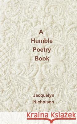 A Humble Poetry Book Jacquelyn Nicholson 9781364822514 Blurb