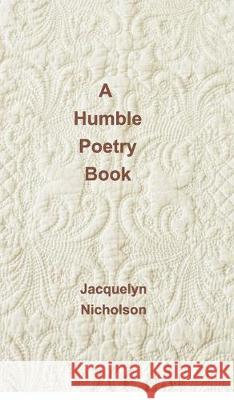 A Humble Poetry Book Jacquelyn Nicholson 9781364822521 Blurb