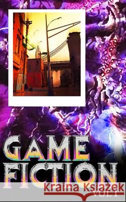 Game Fiction Volume One Ed, Jose Lopez 9781364831257 Blurb