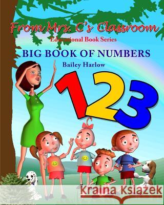 Big Book of Numbers: From Mrs. C's Classroom Harlow, Bailey 9781364961114