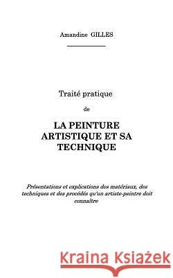 Traité pratique de la peinture artistique et sa technique Gilles, Amandine 9781364997991