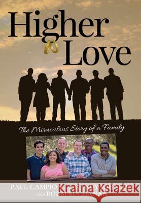 Higher Love: the Miraculous Story of a Family Paul Campion, Randy Johnson, Bobbi Buchanan 9781365006074