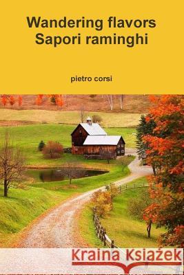 Wandering Flavors - Sapori Raminghi Pietro Corsi 9781365010316