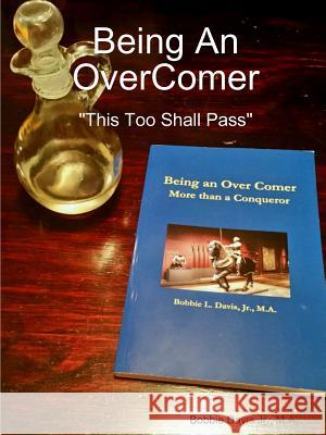 Being an Overcomer This Too Shall Pass Bobbie Davis Jr. 9781365011283