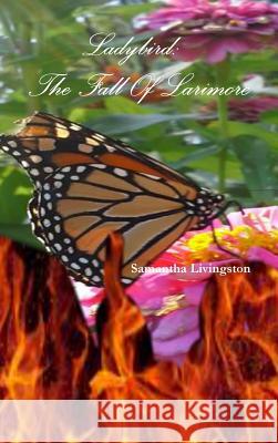 Ladybird: The Fall Of Larimore Livingston, Samantha 9781365014093 Lulu.com