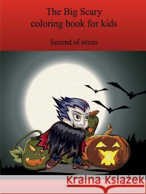 The Second Big Scary coloring book for kids Bargo, Lonnie 9781365018770 Lulu.com