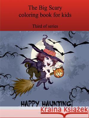The Third Big Scary coloring book for kids Bargo, Lonnie 9781365018824 Lulu.com
