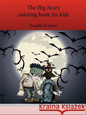 The Fourth Big Scary Coloring Book for Kids Lonnie Bargo 9781365018848
