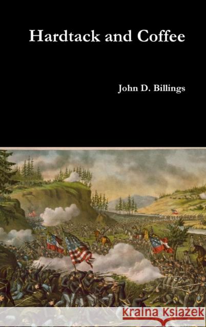 Hardtack and Coffee John D. Billings 9781365030000