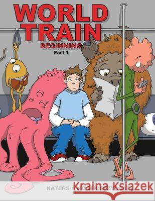 World Train: Beginning Graphic Novel Part I MD Shoatzycoatl 9781365033674