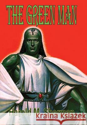 The Green Man Harold M. Sherman 9781365035371