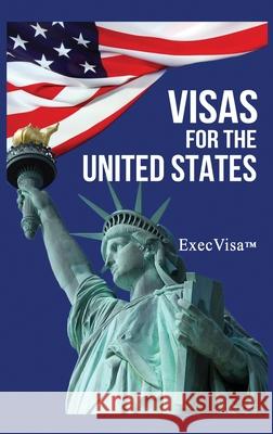 Visas for the United States: ExecVisa GreenCard USA Execvisa 9781365038112 Execvisa