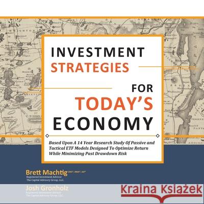 Investment Strategies for Today's Economy Josh Gronholz, CWS(R), RMA(R), AIF(R), Brett Machtig 9781365040221