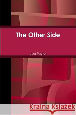 The Other Side Joe Taylor 9781365041211 Lulu.com