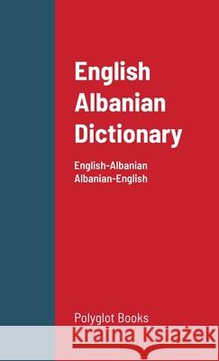 English Albanian Dictionary: English-Albanian / Albanian-English Amadou Croff 9781365048845 Lulu.com