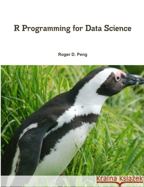R Programming for Data Science Roger Peng 9781365056826