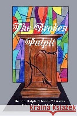 The Broken Pulpit Ralph Graves 9781365059261