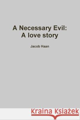 A Necessary Evil Jacob Haan 9781365060380 Lulu.com