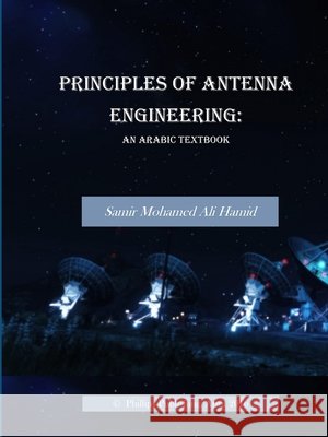 Principles of Antenna Engineering: An Arabic Textbook Samir Mohamed Ali Hamid 9781365073779