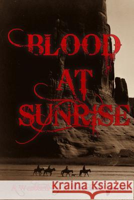 Blood at Sunrise J. Goodson Dodd 9781365075575 Lulu.com