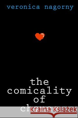 The Comicality of Chance Veronica Nagorny 9781365080319