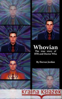 Whovian: The true story of BTR and Doctor Who Jordan, Darran 9781365084201